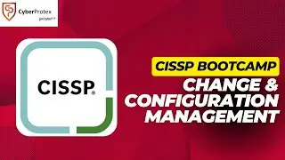 Change & Configuration Management - ISC2 CISSP - Day 5.7