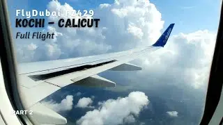 FlyDubai | Kochi to Kozhikode | Full Flight | Boeing 737-800 | Taxi, Takeoff, Approach and Landing