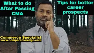 What to do after CMA | Career tips for CMAs | Job Opportunities for CMAs | CMA | Commerce specialist