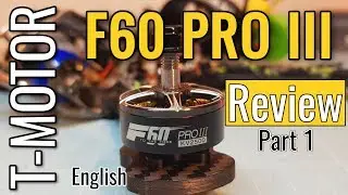 T-Motor F60 Pro III (V3) - Review Part 1 - english - UNLOCK SPEED