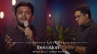 Devotion | Live Worship Series - Session  6 | Bovus Raju | Jomon Philip | Gilgal Music Home