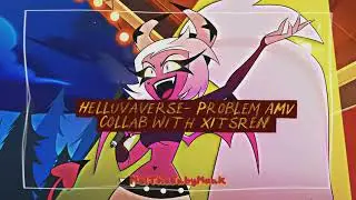Hellaverse AMV - Problem (Collab w/ @MelTheEnbyMunk)