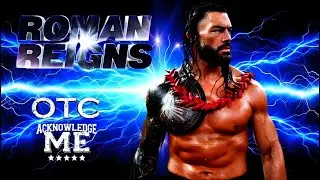 Roman Reigns - OTC (Acknowledge Me) (Custom Titantron Video)