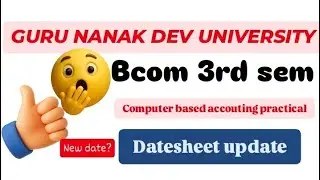 GNDU BCOM 3RD SEMESTER ( PRACTICAL) DATESHEET UPDATE 2025 #bcom3rdsem #gndu #gndulatestupdate 