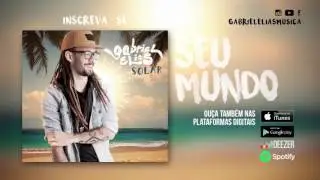 Gabriel Elias - Seu mundo (&Aacute;udio Oficial)