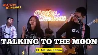 Talking To The Moon (REGGAE) - Maisha Kanna ft. Fivein #LetsJamWithJames