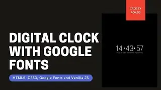 How to Make a Digital Clock with Google Fonts in HTML5, CSS3 and Vanilla JS
