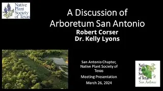 March 26, 2024 - A Discussion of Arboretum San Antonio