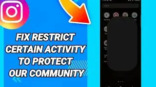 How to fix restrict certain activity to protect our community On Instagram