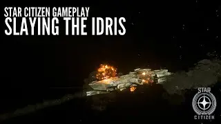 Star Citizen: Slaying the Idris