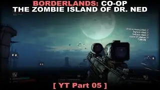 Borderlands: The Zombie Island of Dr. Ned Walkthrough part 5 (CO-OP, No commentary ✔)