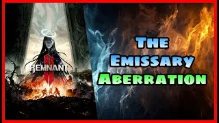 Remnant 2, The Forgotten Kingdom DLC: The Emissary Aberration