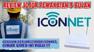 Review Jujur Setelah Berlangganan Iconnet Selama 3 Bulan