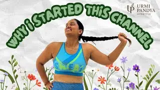 My New Beginning | Why I Started This Channel | Urmi Pandya Lifestyle