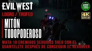 Evil West | Logro / Trofeo: Mit&oacute;n todopoderoso (Mata a 10 enemigos seguidos solo con el guantelete)