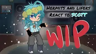 WIP || Hermits And Lifers React To Scott Smajor || GL2 x MCYT ||