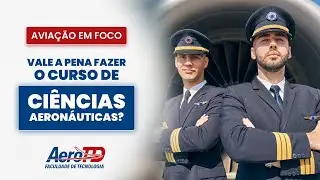 Vale a pena fazer o Curso de Ciências Aeronáuticas?