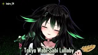 Bajiru Sings Tokyo Wabi-Sabi Lullaby