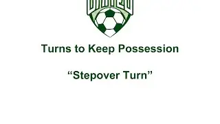 Stepover turn - Turns to Keep Possession