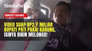 VIRAL! Video Suap Rp2,7 Miliar Bupati Pati Pakai Karung, Isinya Bikin Melongo! |Sindo Siang | 23//01