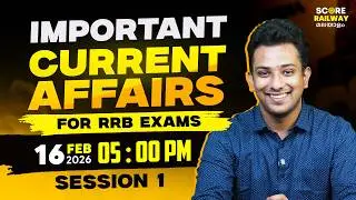 IMPORTANT CURRENT AFFAIRS FOR RRB EXAMS 2026 🔥🔥 | SESSION 1 | SCORE RAILWAY MALAYALAM