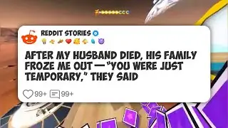 After My Husband Died, His Family Froze Me Out—“You Were Just Temporary,” They Said #reddit 