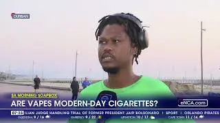 SA Morning SoapBox | Are vapes modern day cigarettes?