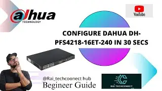 HOW TO CONFIGURE DAHUA DH-PFS4218-16ET-240 POE NETWORK SWITCH