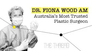 Dr. Fiona Wood AM: Australia's Most Trusted Plastic Surgeon - Ep. 3