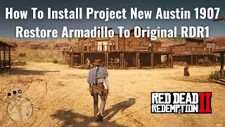 Как установить Project New Austin 1907 - Восстановление Armadillo - Red Dead Redemption 2