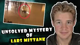 World's Most Mysterious Case: Disappearance of Lars Mittank