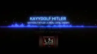 KAYYDOLF HITLER X (IMA REAL LOYAL ENEMY)