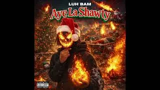 Luh Bam- Aye La Shawty (Official Audio)