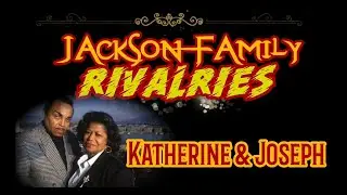 Jackson Family Rivalries: Katherine & Joseph Jackson