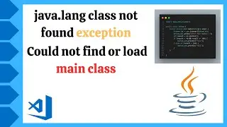 Java.lang class not found exception | Could not find or load main class | VS Code