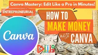 10. Canva Mastery: Edit Like a Pro in Minutes! The Entrepreneurial way!