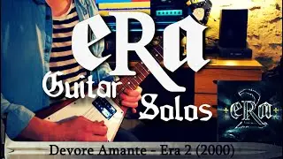 Era - Guitar Solos : Enae Volare, Era, Devore Amante, Reborn