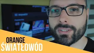 Dlaczego zdecydowałem się  na Orange Światłowód?