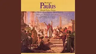 Paulus, Op. 36, MWV A14, Pt. 1: No. 19, Arie mit Chor. 