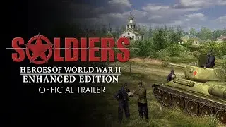 Soldiers: Heroes of World War II - Enhanced Edition Trailer