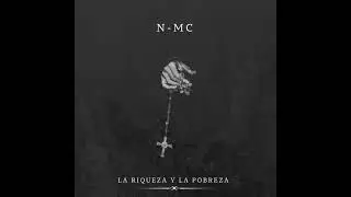 N-MC,Lirika Triste En El Callej&oacute;n,La Riqueza y La pobreza (audio oficial)