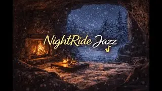 Winter Cave Jazz ❄️🔥 | Cozy Night by the Fire &ndash; NightRide Jazz #6