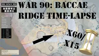 War 90: Baccae Ridge Time-lapse