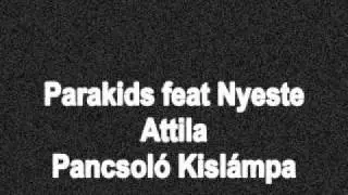 Parakids feat Nyeste Attila - Pancsoló Kislámpa