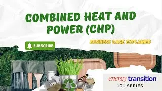 Combined Heat and Power (CHP)  Business Case Explained
