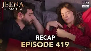 Jeena Season 2 Episode 419 | Full Recap with Commentary | Turkish Drama in Urdu | UH2O