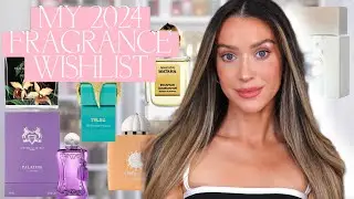 MY FRAGRANCE WISHLIST & NEW PERFUMES 2024!
