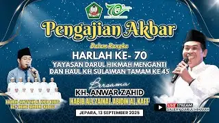 LIVE PENGAJIAN AKBAR KH ANWAR ZAHID - HARLAH YAYASAN DARUL HIKMAH 2025