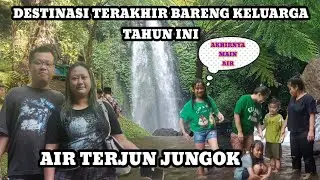 INDAHNYA AIR TERJUN JUNGOK || TEMPAT WISATA TERAKHIR DALAM LIBURAN BARENG KELUARGA TAHUN INI