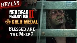 RDR2 PC - Mission #18 - Blessed are the Meek? [Replay & Gold Medal]